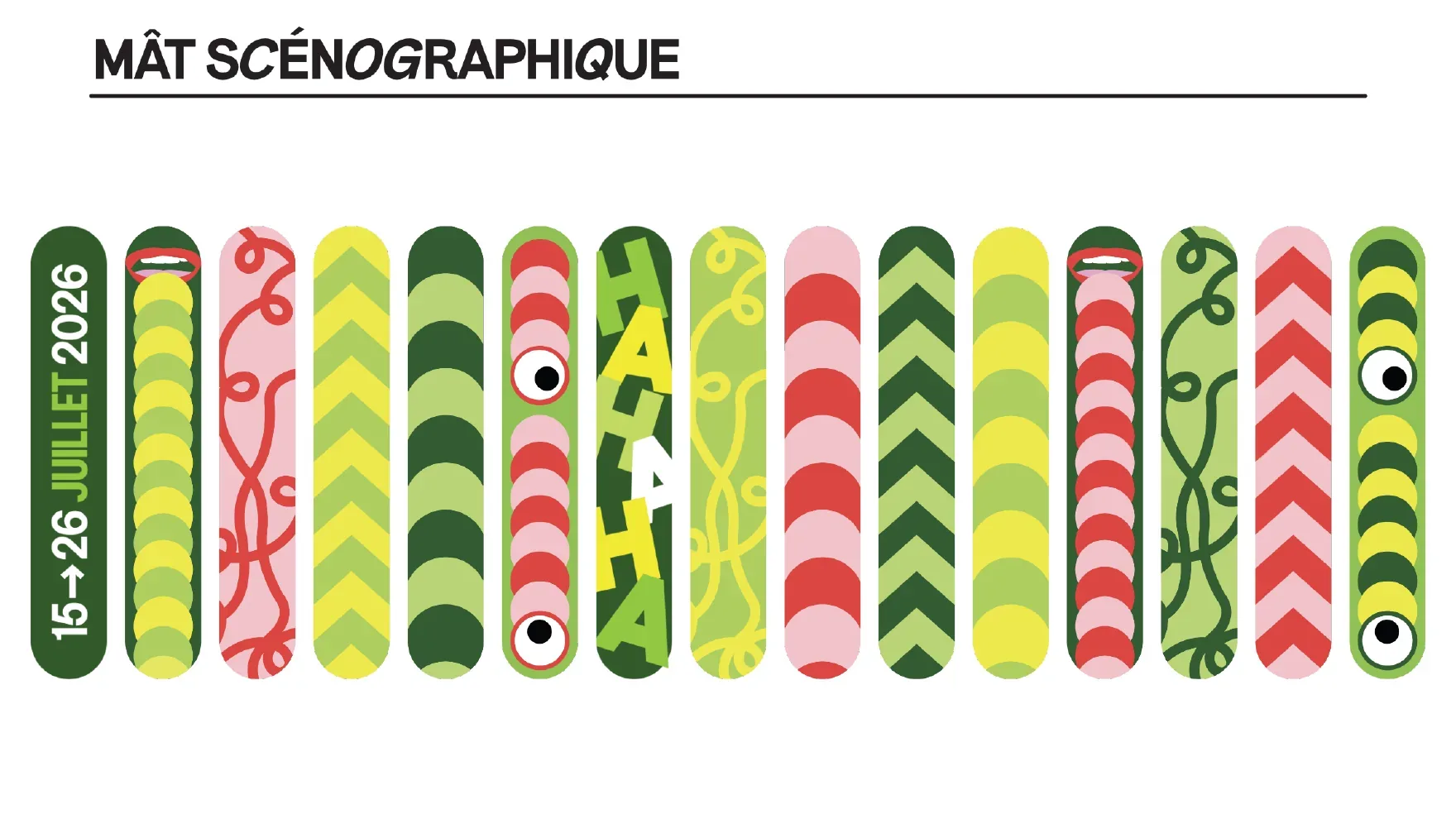 Mât scénographique : bandes verticales aux motifs verts, rouges et roses, avec la mention 15–26 juillet 2026.